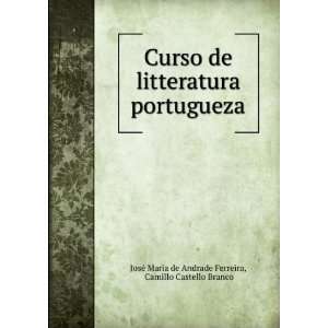    Camillo Castello Branco JosÃ© Maria de Andrade Ferreira Books
