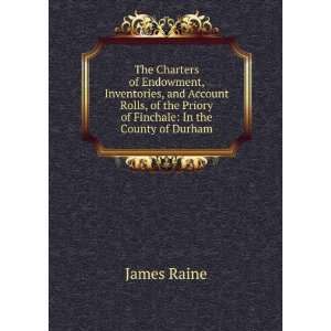   of the Priory of Finchale In the County of Durham James Raine Books