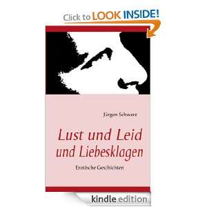 Lust und Leid und Liebesklagen Erotische Geschichten (German Edition 