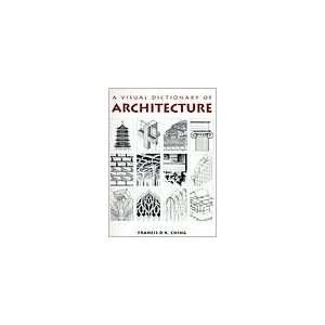    A Visual Dictionary of Architecture Francis D. K. Ching Books