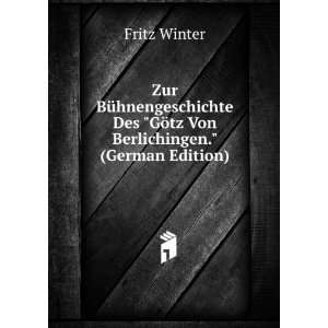   Des GÃ¶tz Von Berlichingen. (German Edition) Fritz Winter Books