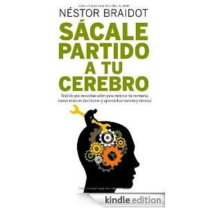 Sácale partido a tu cerebro (Spanish Edition) Néstor Braidot 