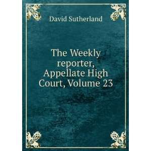  The Weekly Reporter, Appellate High Court, Volume 23 