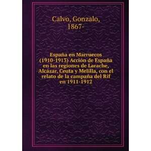   de la campaÃ±a del Rif en 1911 1912 Gonzalo, 1867  Calvo Books