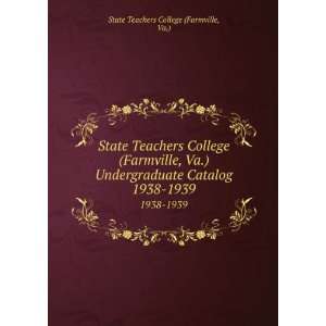 State Teachers College (Farmville, Va.) Undergraduate Catalog. 1938 