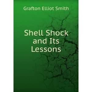  Shell Shock and Its Lessons Grafton Elliot Smith Books