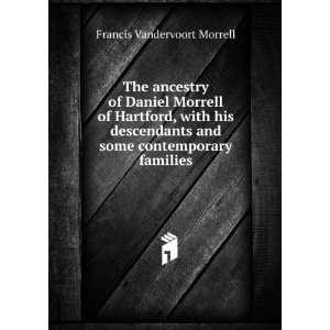   and some contemporary families: Francis Vandervoort Morrell: Books