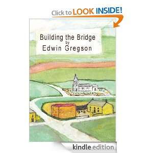 Building the Bridge Edwin Gregson  Kindle Store