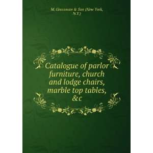   , marble top tables, &c.: N.Y.) M. Grossman & Son (New York: Books