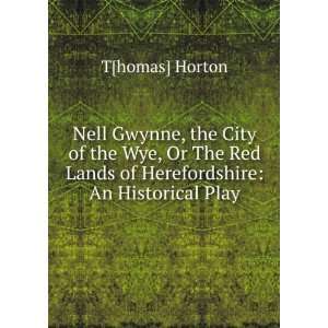  Nell Gwynne, the City of the Wye, Or The Red Lands of 