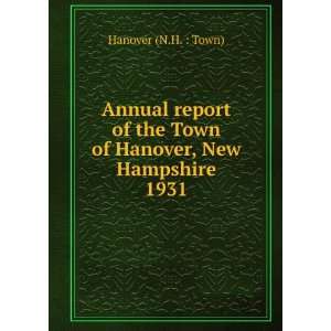   the Town of Hanover, New Hampshire. 1931 Hanover (N.H.  Town) Books