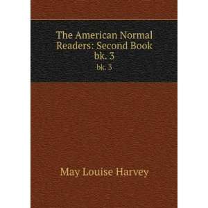   American Normal Readers: Second Book. bk. 3: May Louise Harvey: Books