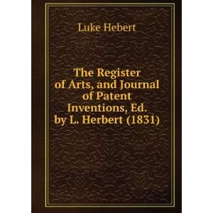   of Patent Inventions, Ed. by L. Herbert (1831) Luke Hebert Books
