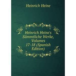   mmtliche Werke, Volumes 17 18 (Spanish Edition) Heinrich Heine Books
