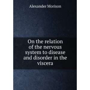  On the relation of the nervous system to disease and disorder 