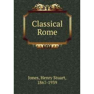  Classical Rome Henry Stuart, 1867 1939 Jones Books