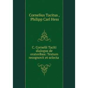   recognovit et selecta . Philipp Carl Hess Cornelius Tacitus  Books