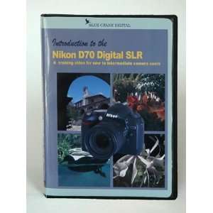 Blue Crane Digital Introduction to the Nikon D70/D70s Digital SLR 
