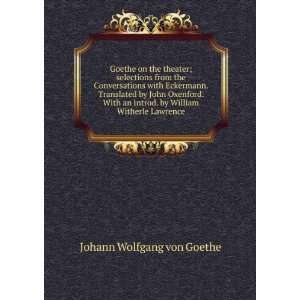   . by William Witherle Lawrence Johann Wolfgang von Goethe Books