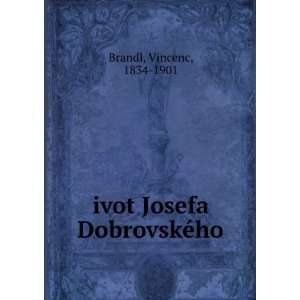   Josefa DobrovskÃ©ho Vincenc, 1834 1901 Brandl  Books