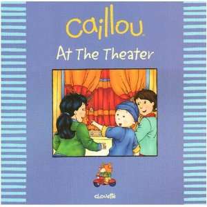  Caillou [At the Theater] Paperback Book: Toys & Games