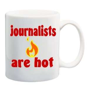  JOURNALISTS ARE HOT Mug Coffee Cup 11 oz: Everything Else