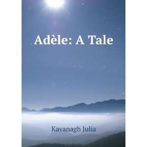  AdÃ¨le A Tale Kavanagh Julia Books