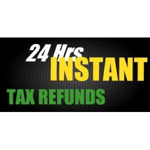    3x6 Vinyl Banner   24 Hr Instant Tax Refunds Black 