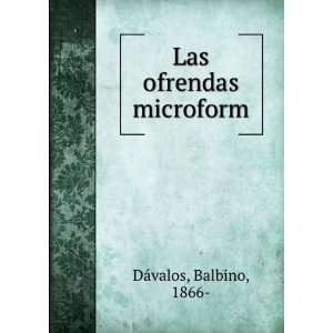  Las ofrendas microform Balbino, 1866  DÃ¡valos Books