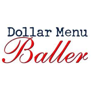  Dollar Menu Baller bumper sticker decal: Automotive