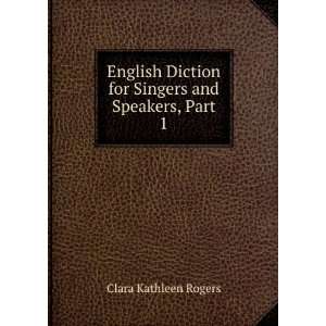  English Diction, Part 1: Clara Kathleen Rogers: Books