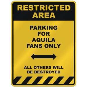  RESTRICTED AREA  PARKING FOR AQUILA FANS ONLY  PARKING 
