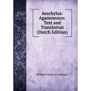  Aeschylus: Agamemnon: Text and Translation (Dutch Edition 