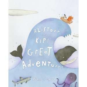  : Alistair and Kips Great Adventure! [Hardcover]: John Segal: Books