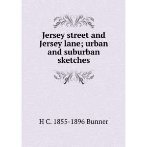   Jersey lane; urban and suburban sketches H C. 1855 1896 Bunner Books