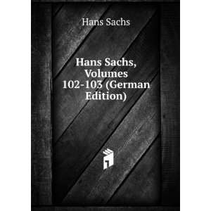  Hans Sachs, Volumes 102 103 (German Edition 