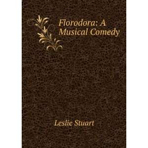  Florodora A Musical Comedy Leslie Stuart Books
