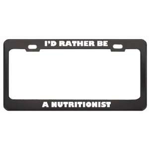 Rather Be A Nutritionist Profession Career License Plate Frame Tag 