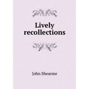 Lively recollections John Shearme  Books