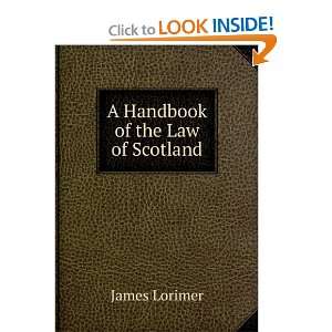  A Handbook of the Law of Scotland: James Lorimer: Books