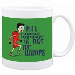  Being a Finance Manager is not for wimps Occupations Mug 
