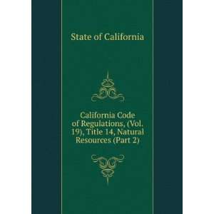  California Code of Regulations, (Vol. 19), Title 14 