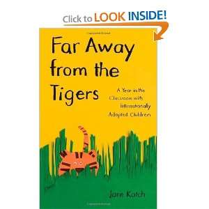  Far Away from the Tigers A Year in the Classroom with 