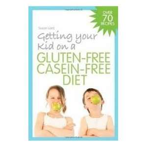  Getting Your Kid on a Gluten Free Casein Free Diet 