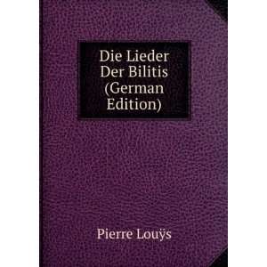  Die Lieder Der Bilitis (German Edition) Pierre LouÃ¿s 