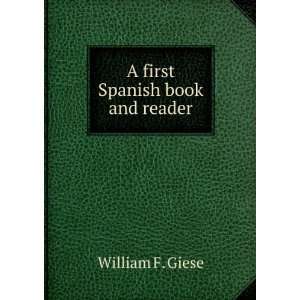  A first Spanish book and reader: William F. Giese: Books