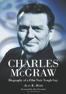    Charles McGraw Biography of a Film Noir Tough Guy