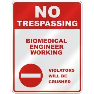 NO TRESPASSING  BIOMEDICAL ENGINEER WORKING VIOLATORS WILL BE CRUSHED 