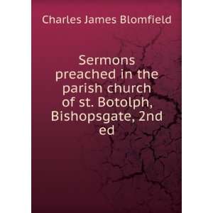   of st. Botolph, Bishopsgate, 2nd ed Charles James Blomfield Books