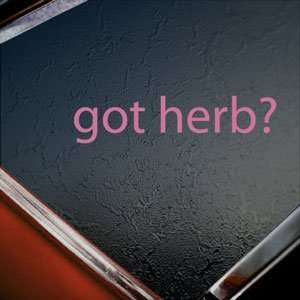  Got Herb? Pink Decal Pot Weed Marijuana Window Pink 